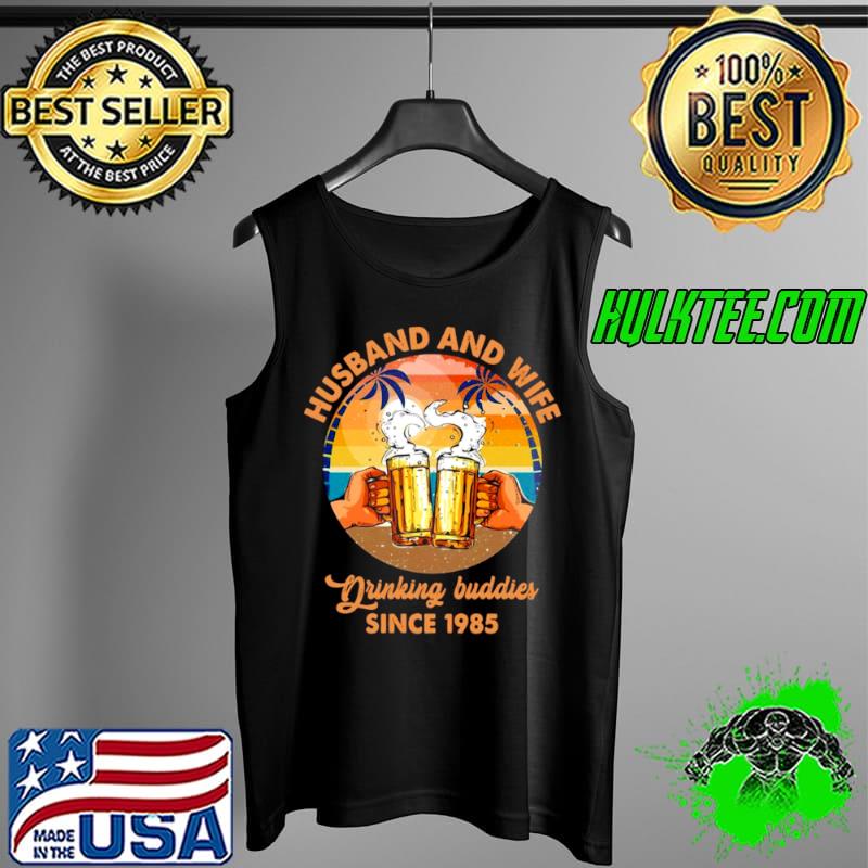 Best Drinking Buddies since 1985 Wedding Anniversary Husband Wife Shirt Tank Top Best Drinking Buddies since 1985 Wedding Anniversary Husband Wife Shirt Tank Top
