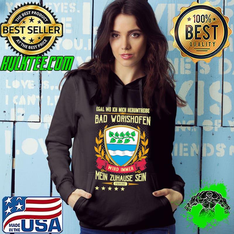 Best egal Wo Ich Mich Herumtreibe Bad Worishofen Wird Immer Mein Zuhause Sein Provine Shirt