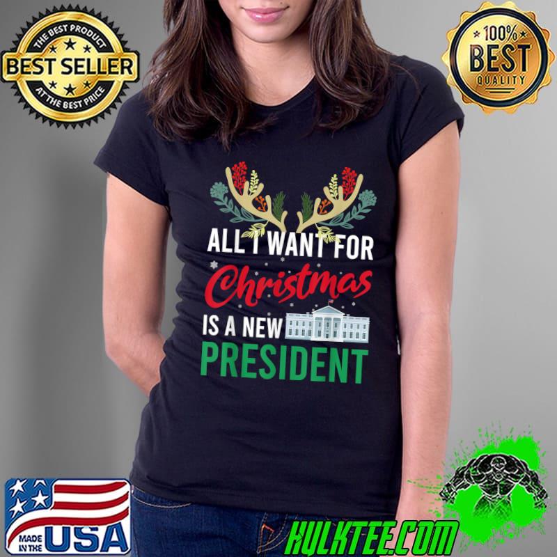 Best Funny 2021 All I Want For Christmas Is A New President Ugly T-Shirt Ladies Tee Best Funny 2021 All I Want For Christmas Is A New President Ugly T-Shirt Ladies Tee