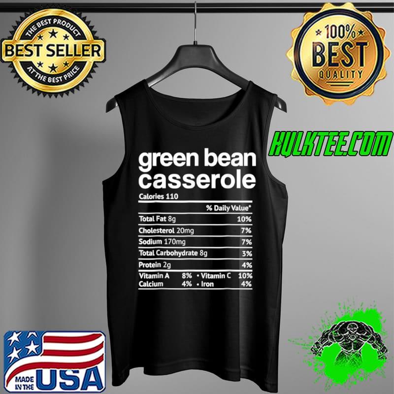Best Green beans Casserole Nutrition Facts Funny Thanksgiving Tee T Shirt Tank Top Best Green beans Casserole Nutrition Facts Funny Thanksgiving Tee T Shirt Tank Top