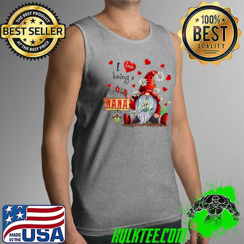 Best I Love Being A Nana - Gnome Daisy Christmas Funny Xmas T-Shirt Tank Top Best I Love Being A Nana - Gnome Daisy Christmas Funny Xmas T-Shirt Tank Top