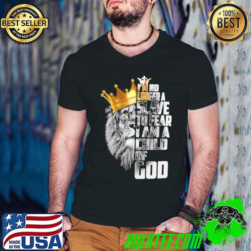 Best I'm No Longer A Slave To Fear I Am A Child Of God Lion Shirt