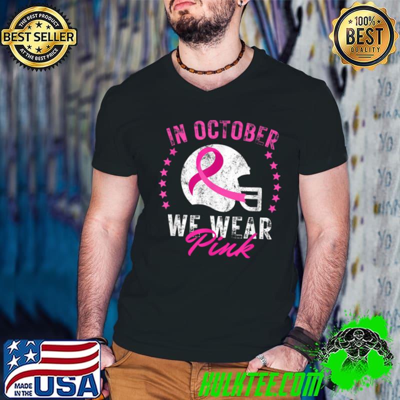 Best in October We Wear Pink Tee Breast Cancer Awareness Football T-Shirt