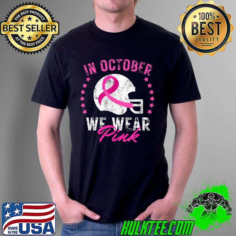 Best in October We Wear Pink Tee Breast Cancer Awareness Football T-Shirt Unisex Best in October We Wear Pink Tee Breast Cancer Awareness Football T-Shirt Unisex
