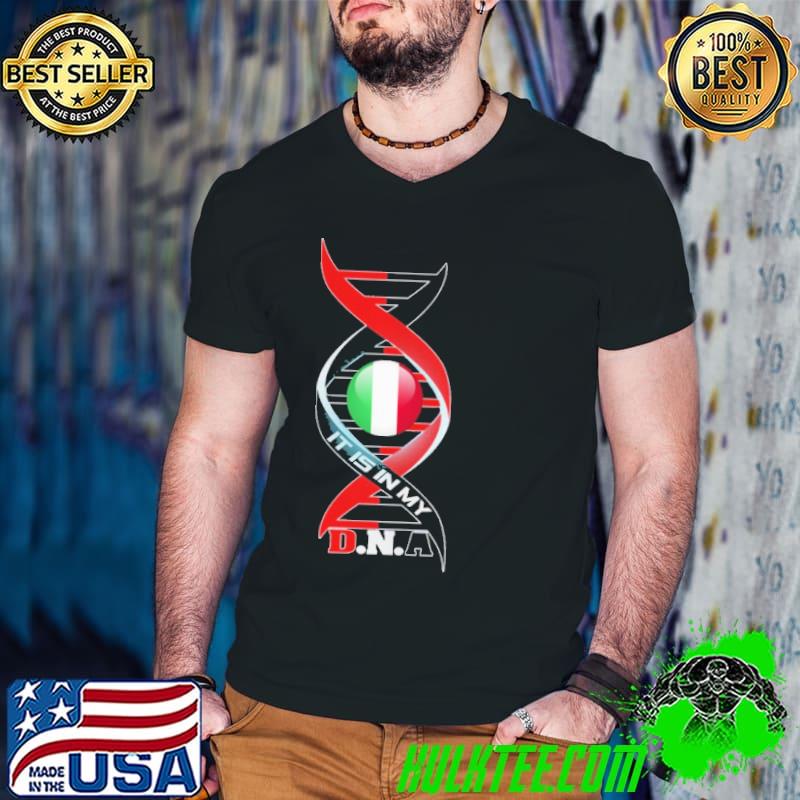 Best It is in my Italy dna shirt