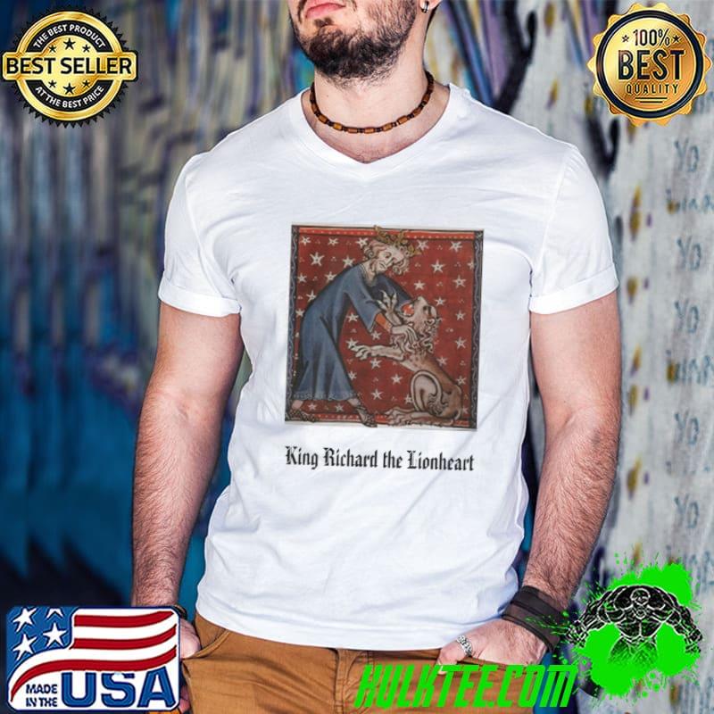 Best King Richard the Lionheart Shirt Best King Richard the Lionheart Shirt