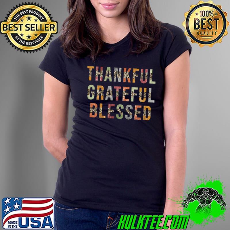 Best Leopard Thankful Grateful Blessed Thanksgiving T-Shirt Ladies Tee Best Leopard Thankful Grateful Blessed Thanksgiving T-Shirt Ladies Tee