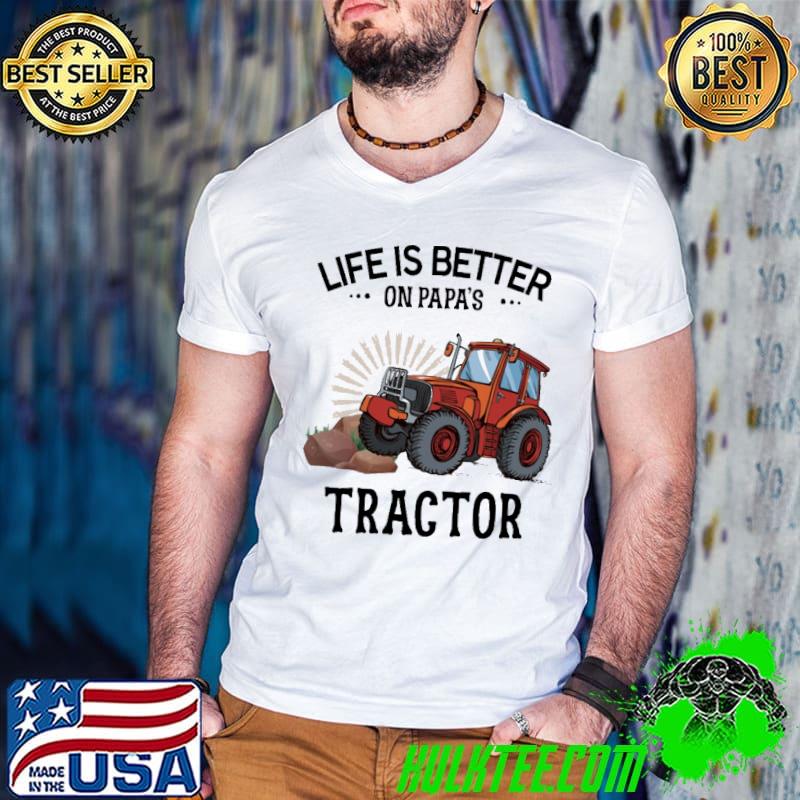 Best Life Is Better On Papa's Tractor shirt