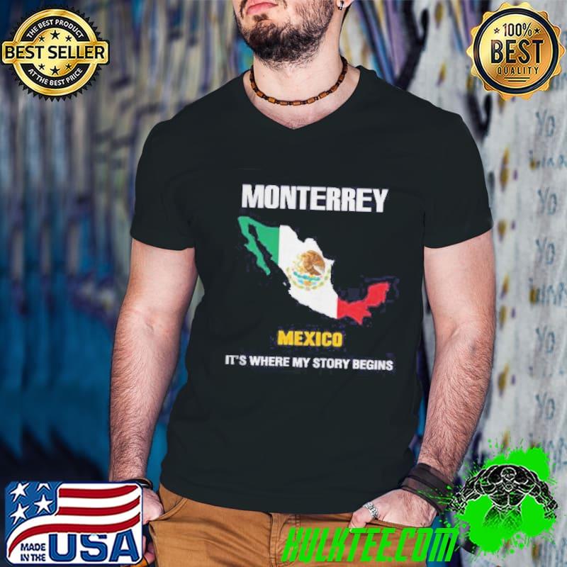 Best Monterrey MExico It's Where my story Begins Shirt