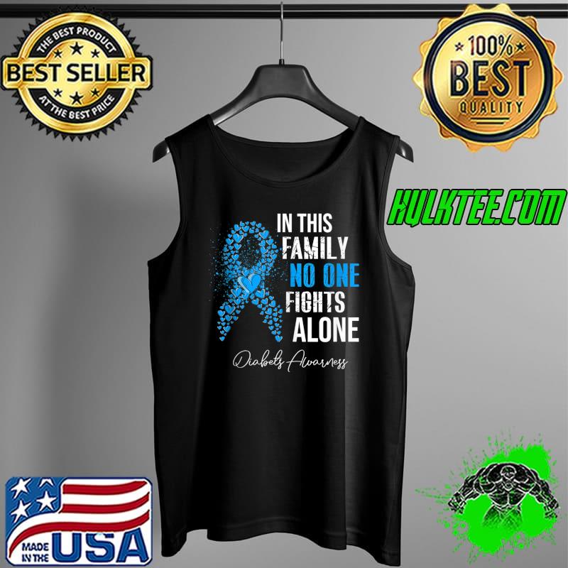 Best no One Fight Alone Diabetes Awareness Family Support Diabets T-s Tank Top Best no One Fight Alone Diabetes Awareness Family Support Diabets T-s Tank Top