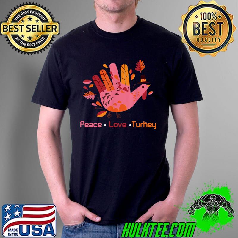 Best peace Love Turkey Thanksgiving Turkey Hand Fall T-Shirt Unisex Best peace Love Turkey Thanksgiving Turkey Hand Fall T-Shirt Unisex