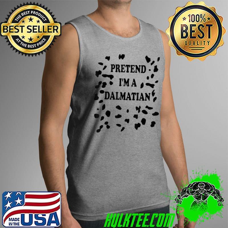 Best pretend I'm a Dalmatian Shirt Funny Lazy Halloween Costume T-Shirt Tank Top Best pretend I'm a Dalmatian Shirt Funny Lazy Halloween Costume T-Shirt Tank Top