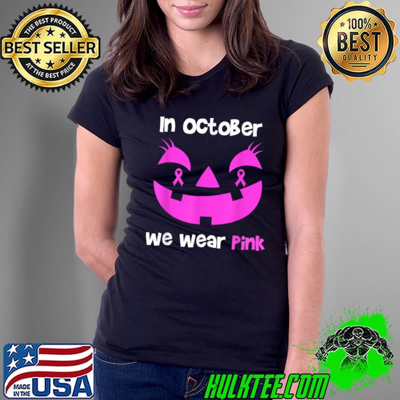 Best pumpkin In October We Wear Pink Breast Cancer Awareness T-Shirt Ladies Tee Best pumpkin In October We Wear Pink Breast Cancer Awareness T-Shirt Ladies Tee