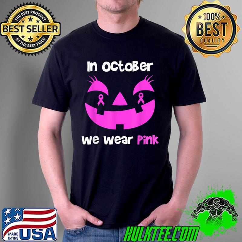 Best pumpkin In October We Wear Pink Breast Cancer Awareness T-Shirt Unisex Best pumpkin In October We Wear Pink Breast Cancer Awareness T-Shirt Unisex