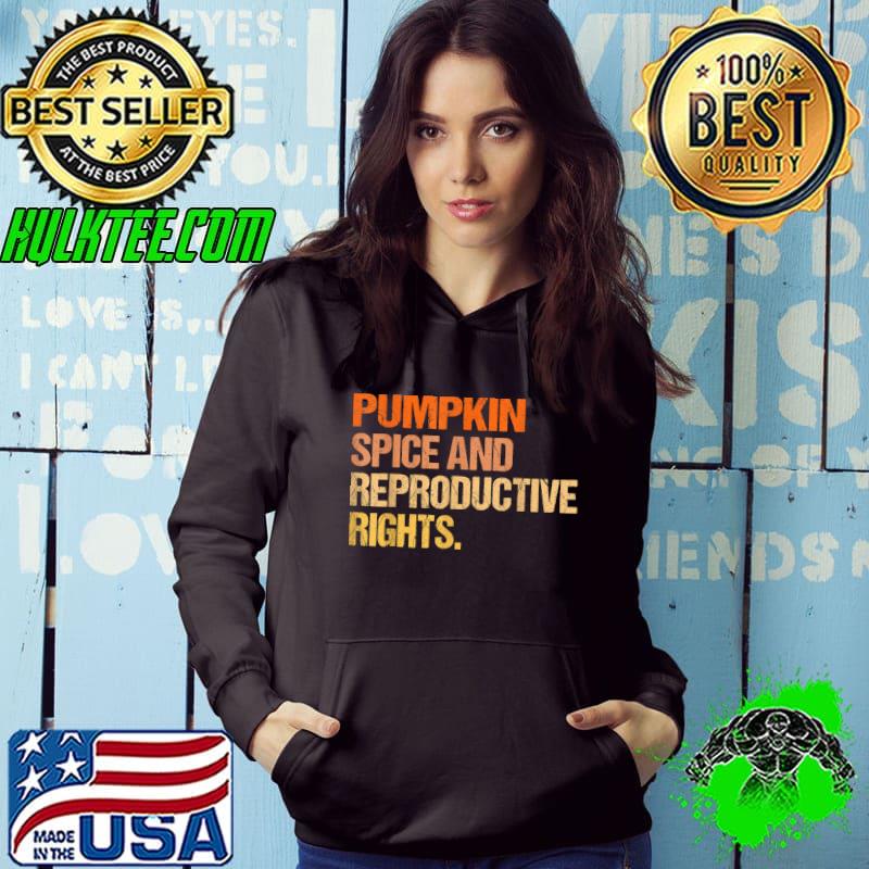 Best pumpkin Spice And Reproductive Rights T-Shirt