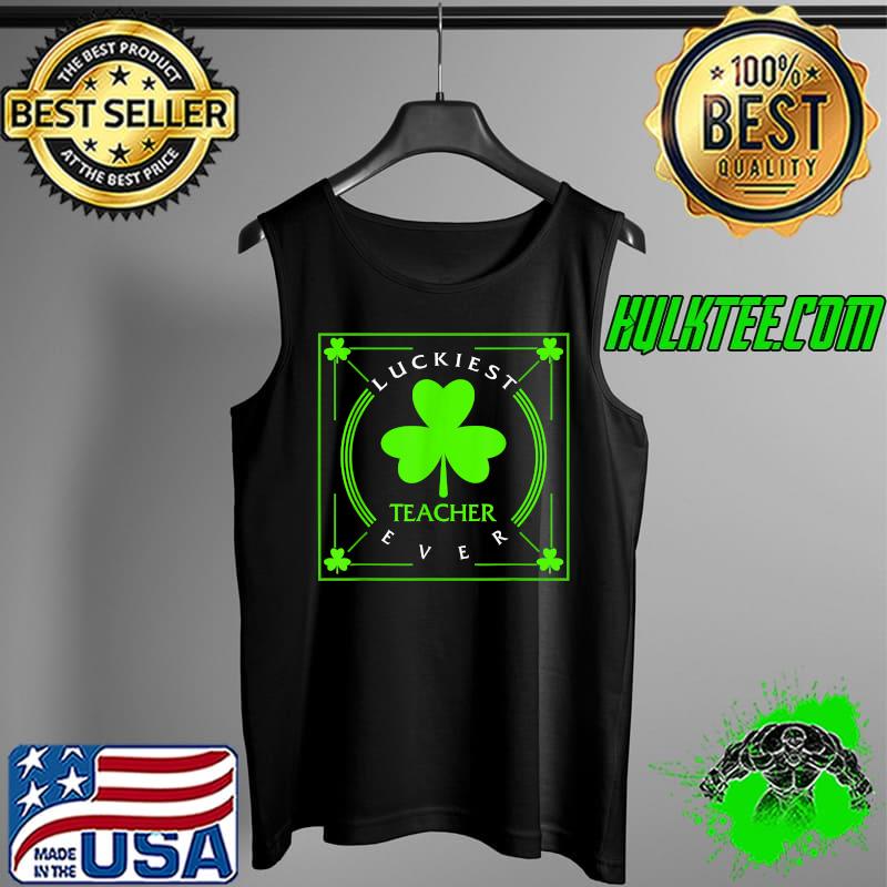Best st Patricks Day Luckiest Teacher Ever Irish Lucky leprechaun T-Shirt Tank Top Best st Patricks Day Luckiest Teacher Ever Irish Lucky leprechaun T-Shirt Tank Top