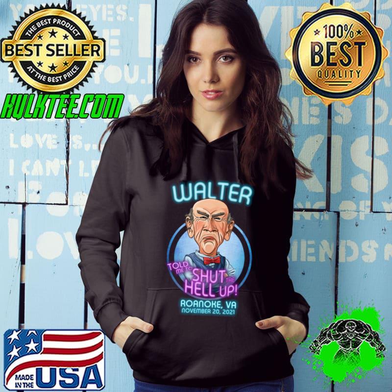 Best Walter Roanoke, VA told me to shut T-shirt