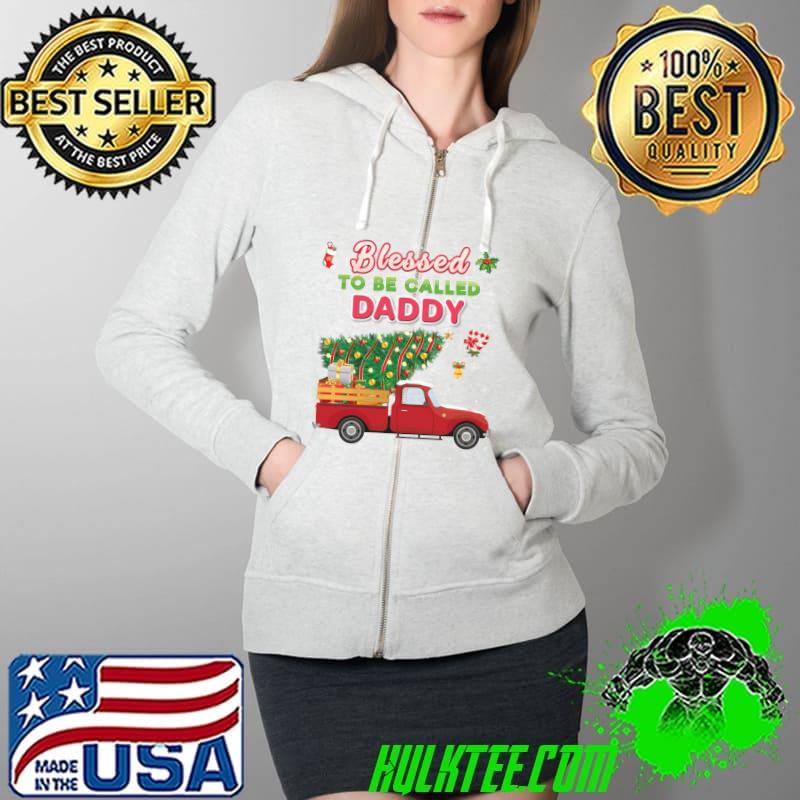 Blessed To Be Called Daddy Christmas Tree Truck Sweater Ugly T-Shirt Full Zip Hooded Blessed To Be Called Daddy Christmas Tree Truck Sweater Ugly T-Shirt Full Zip Hooded