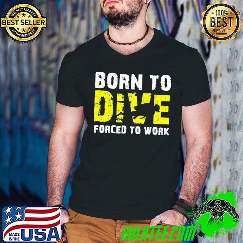 Born To Dive Forced To Work Retro Shirt