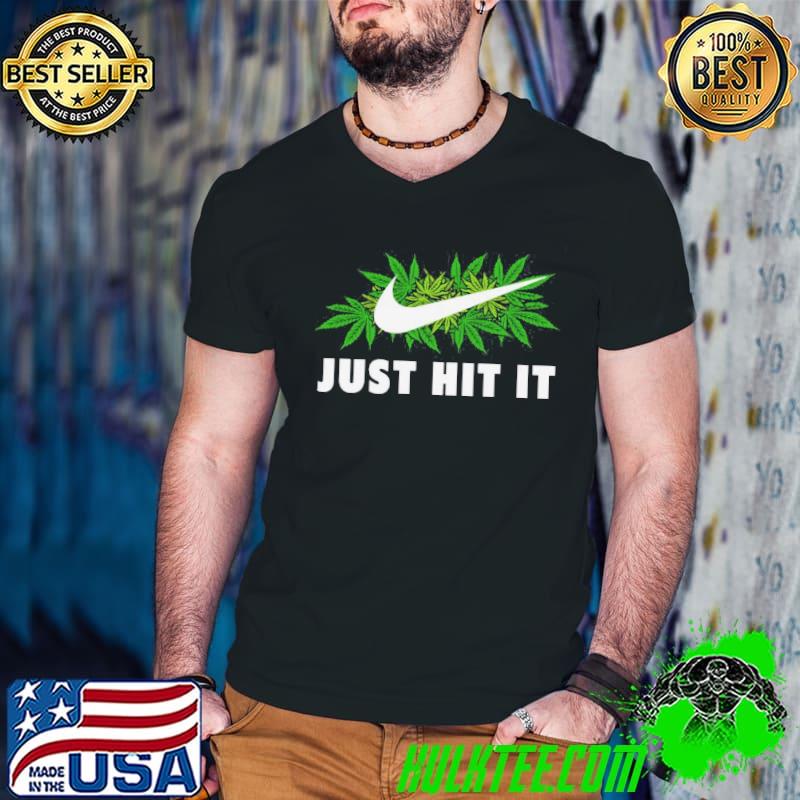 Cannabis Nike Just Hit It Shirt