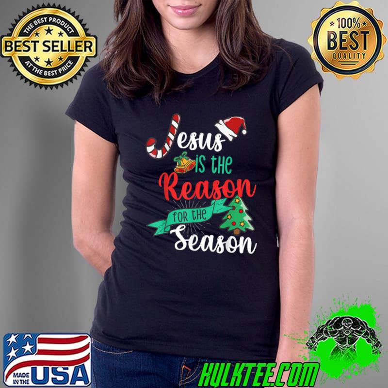 Christ Jesus Is The Reason For The Season T Sign Christmas T-Shirt Ladies Tee Christ Jesus Is The Reason For The Season T Sign Christmas T-Shirt Ladies Tee