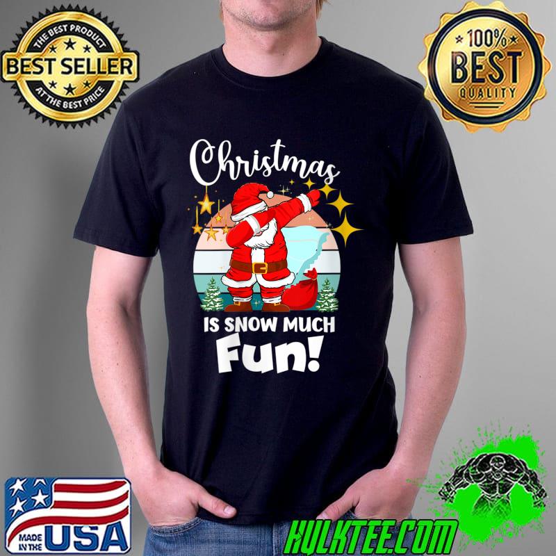 Christmas is Snow Much Fun Xmas Puns Dabbing Santa T-s Unisex Christmas is Snow Much Fun Xmas Puns Dabbing Santa T-s Unisex