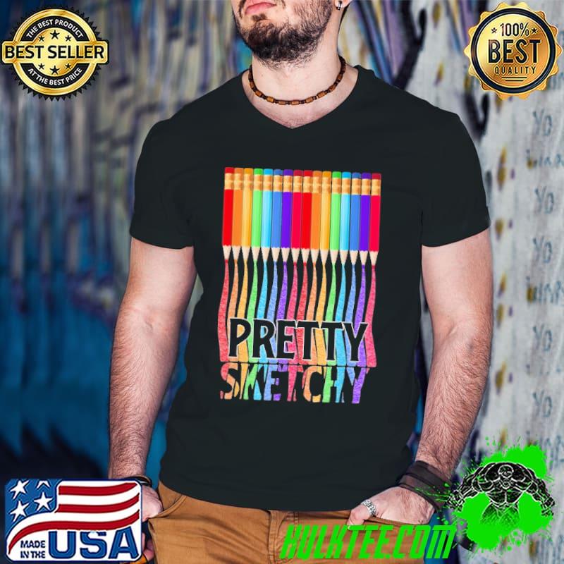 Colored Pencils Pretty Sketchy Drawing Artist Shirt Colored Pencils Pretty Sketchy Drawing Artist Shirt