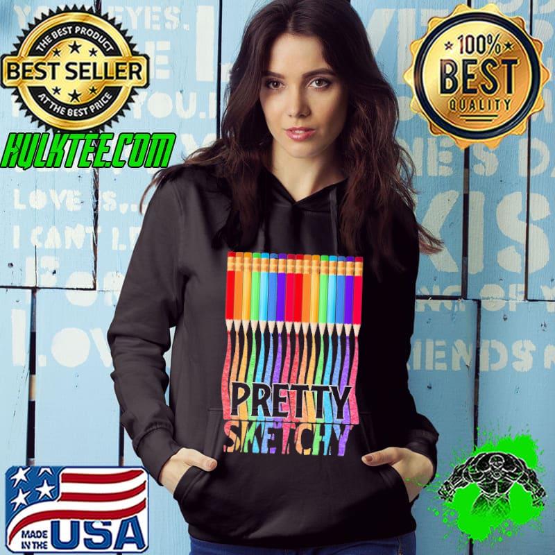 Colored Pencils Pretty Sketchy Drawing Artist Shirt Hoodie Colored Pencils Pretty Sketchy Drawing Artist Shirt Hoodie