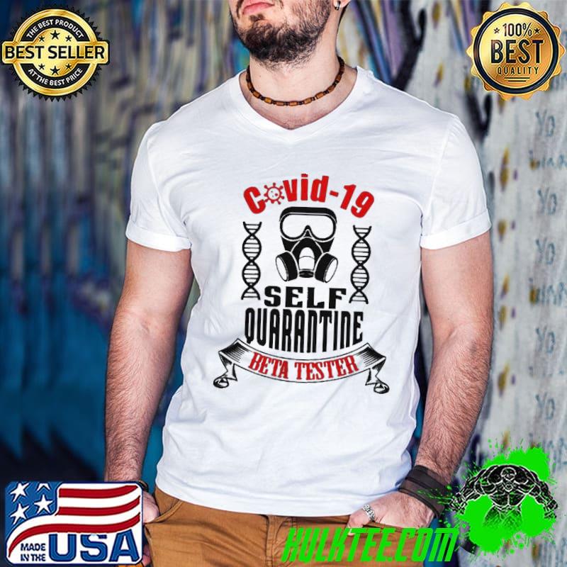 COVID-19 Self Quarantine Beta Tester Coronavirus Shirt