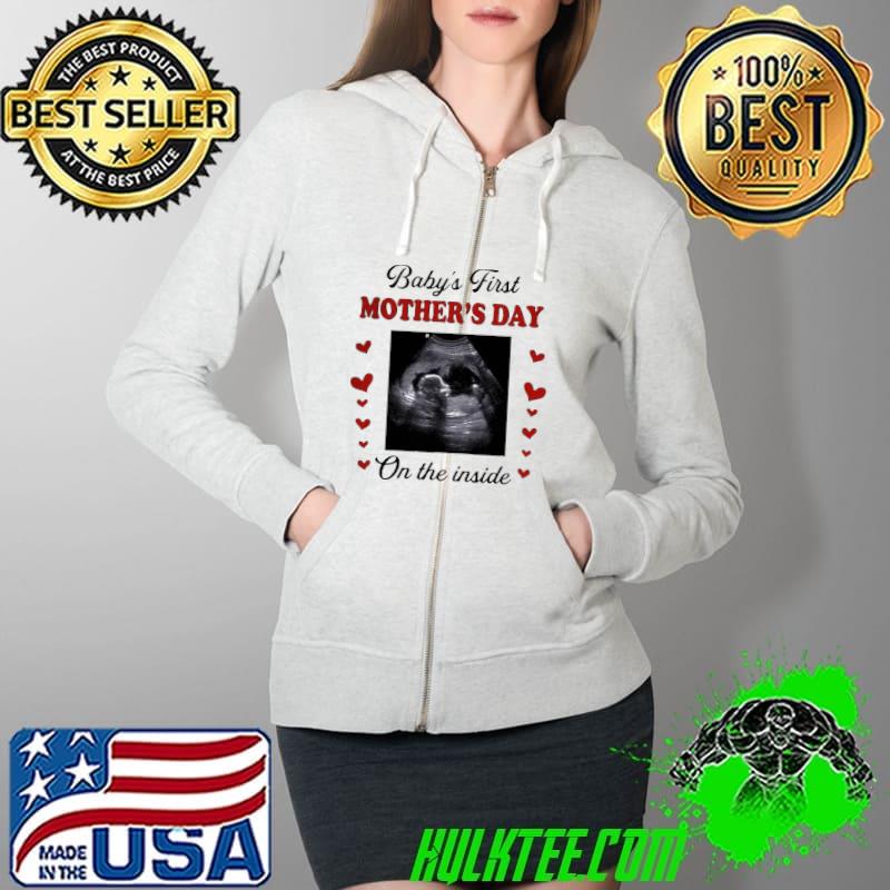 Cute Baby’s First Mother’s Day On The Inside Shirt Full Zip Hooded Cute Baby’s First Mother’s Day On The Inside Shirt Full Zip Hooded