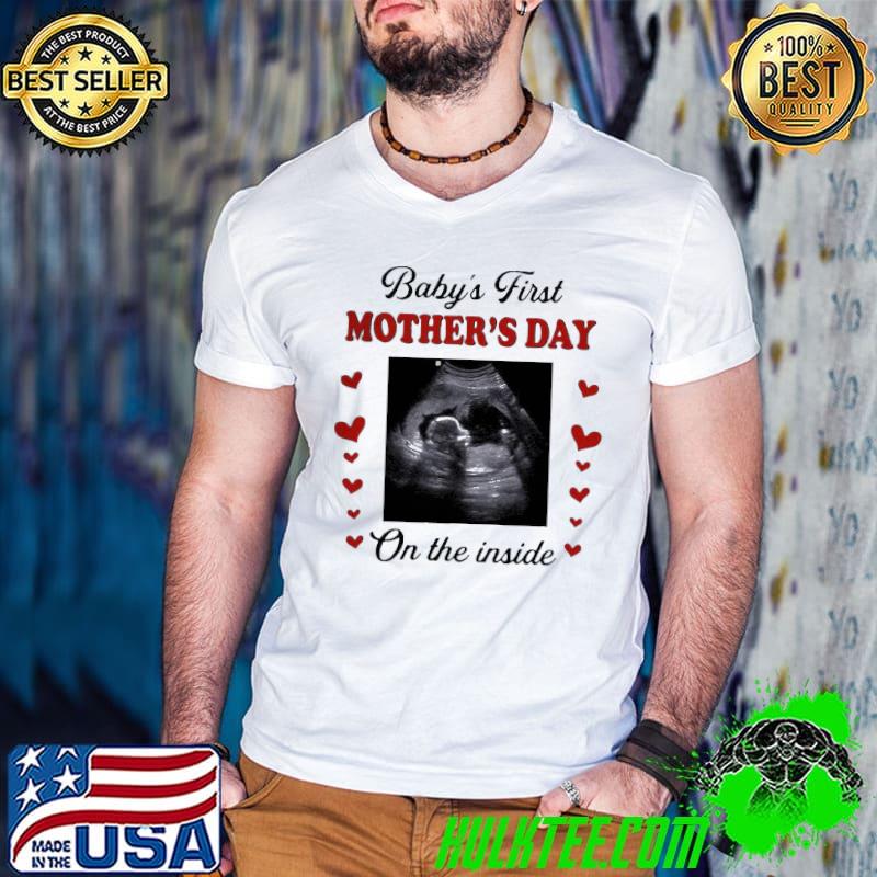 Cute Baby’s First Mother’s Day On The Inside Shirt