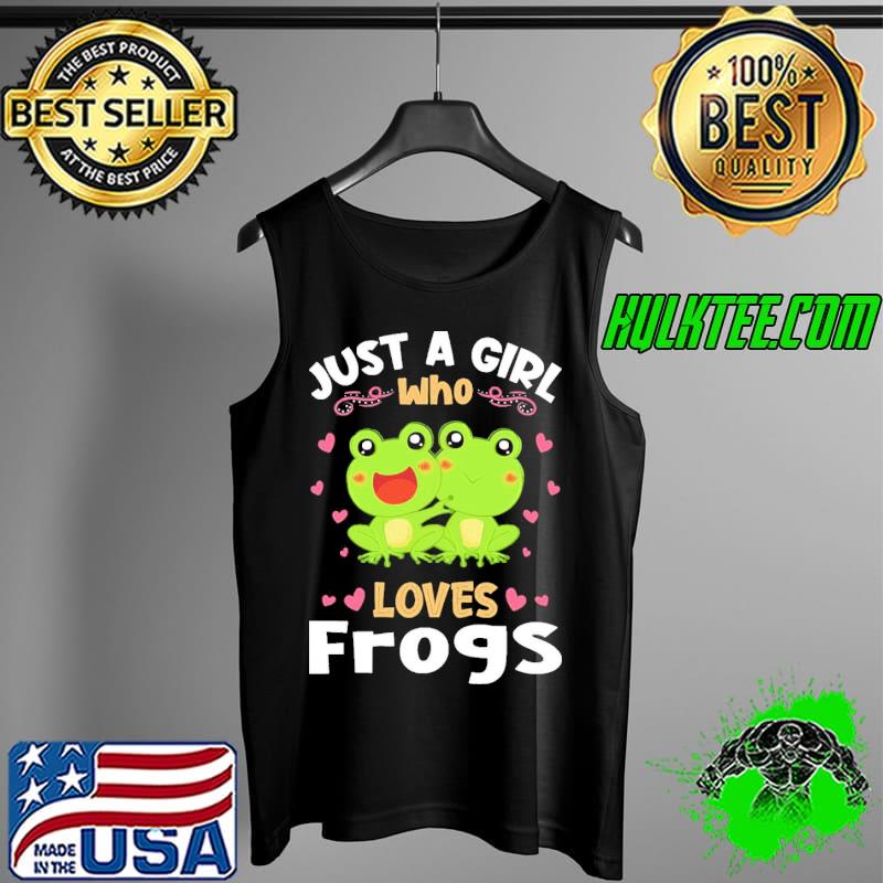Cute Just A Girl Who Loves Frogs Unisex T-Shirt Tank Top Cute Just A Girl Who Loves Frogs Unisex T-Shirt Tank Top