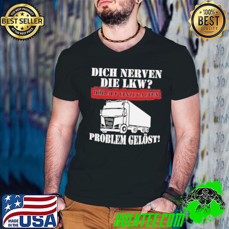 Dich Nerven Die Lkw Hor Auf Einzurauten Problem Gelost Shirt