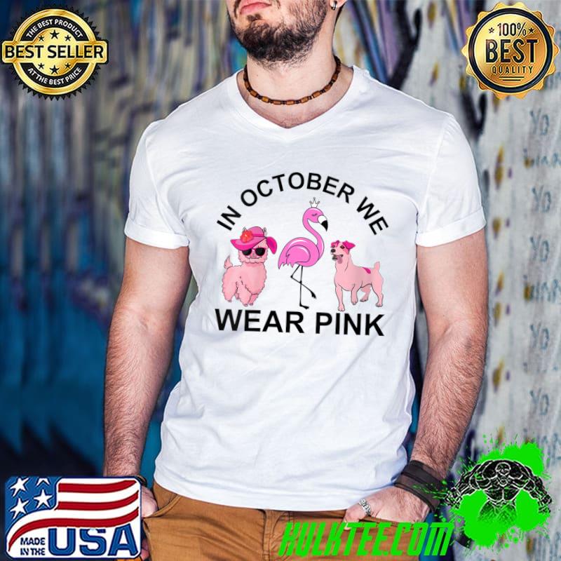 Dog Llama Flamingo In October We Wear Pink Breast Cancer T-Shirt