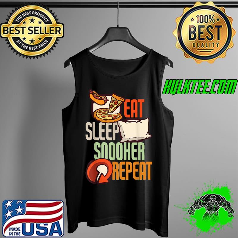 Eat Sleep Snooker Repeat - Snooker Player Pizza T-Shirt Tank Top Eat Sleep Snooker Repeat - Snooker Player Pizza T-Shirt Tank Top