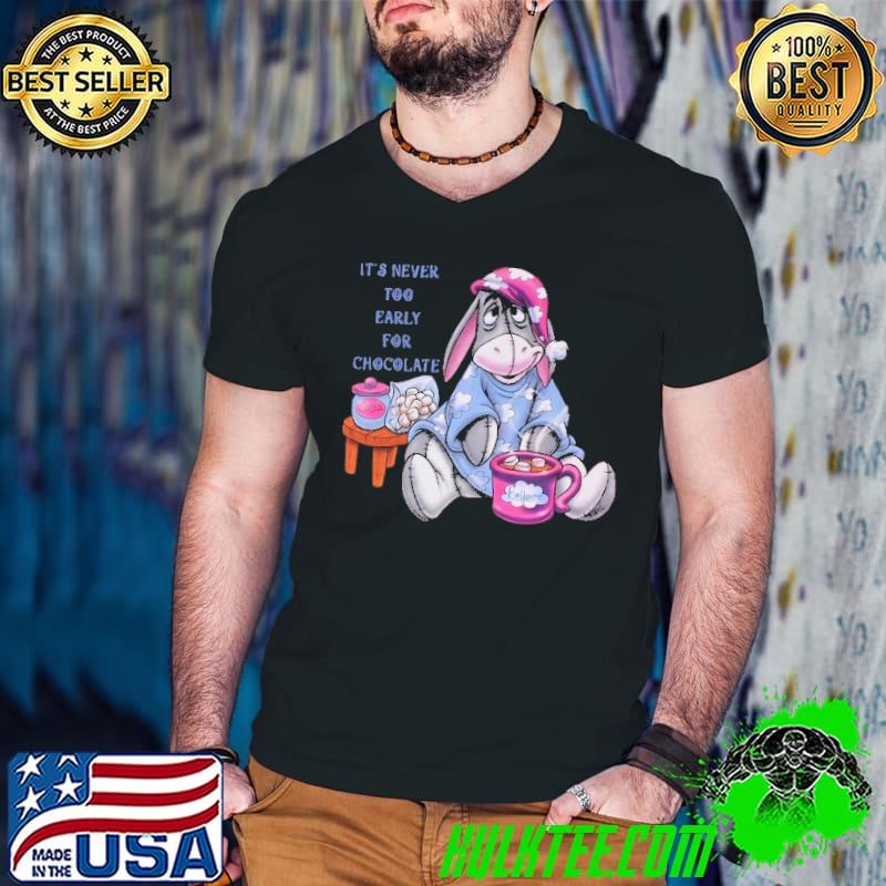 Eeyore It's Never Too Early For Chocalate Shirt