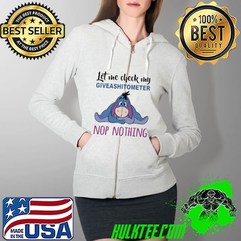 Eeyore Let Me Check My Giveashitometer Nop Nothing Shirt Full Zip Hooded Eeyore Let Me Check My Giveashitometer Nop Nothing Shirt Full Zip Hooded