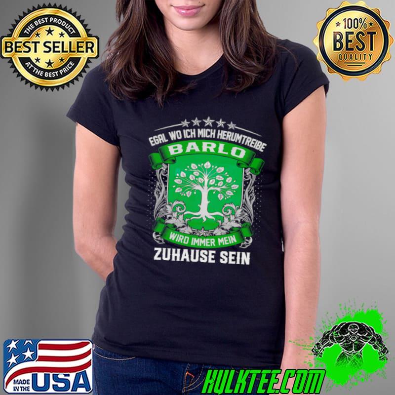 Egal wo ich mich herumtreibe barlo wird immer mein zuhause sein s Ladies Tee Egal wo ich mich herumtreibe barlo wird immer mein zuhause sein s Ladies Tee