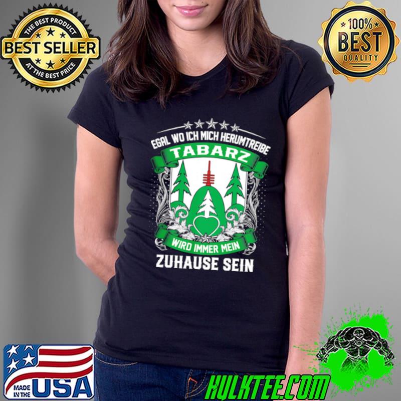 Egal Wo Ich Mich Herumtreibe Tabarz Wird Immer Mein Zuhause Sein Shirt Ladies Tee Egal Wo Ich Mich Herumtreibe Tabarz Wird Immer Mein Zuhause Sein Shirt Ladies Tee