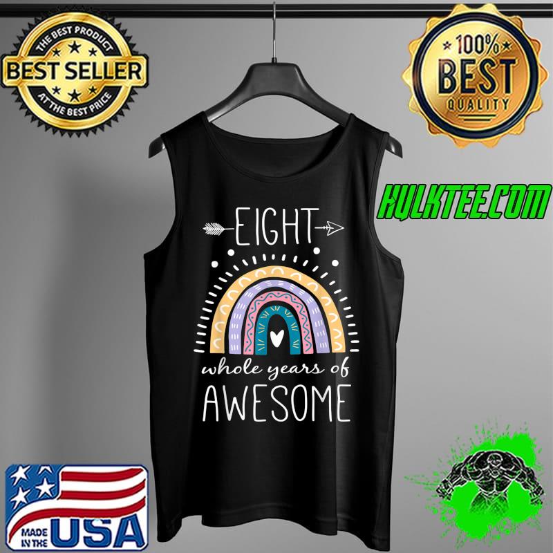Eight Whole Years Of Awesome 8 Year Old BDay Gifts Rainbow T-Shirt Tank Top Eight Whole Years Of Awesome 8 Year Old BDay Gifts Rainbow T-Shirt Tank Top
