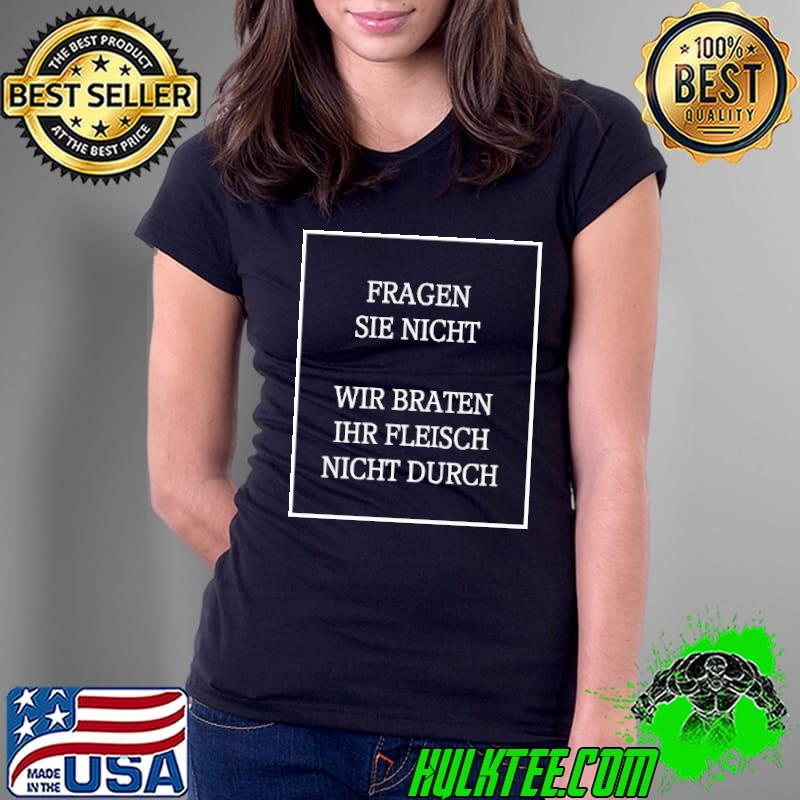 Fragen Sie Nicht Wir Braten Ihr Fleisch Nicht Durch Shirt Ladies Tee Fragen Sie Nicht Wir Braten Ihr Fleisch Nicht Durch Shirt Ladies Tee