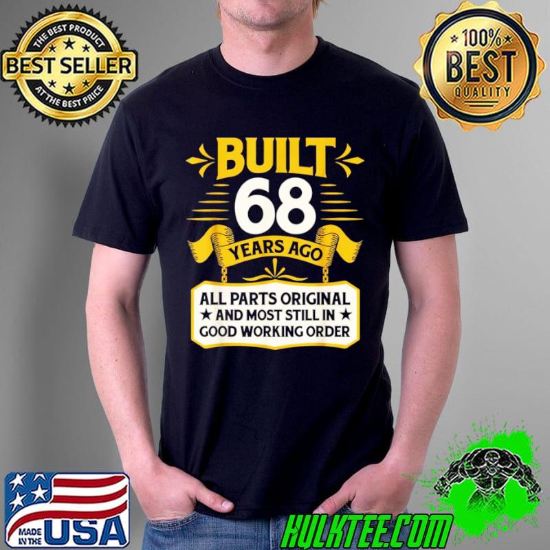 Funny 68th Birthday Built 68 Years Ago Shirt Unisex Funny 68th Birthday Built 68 Years Ago Shirt Unisex