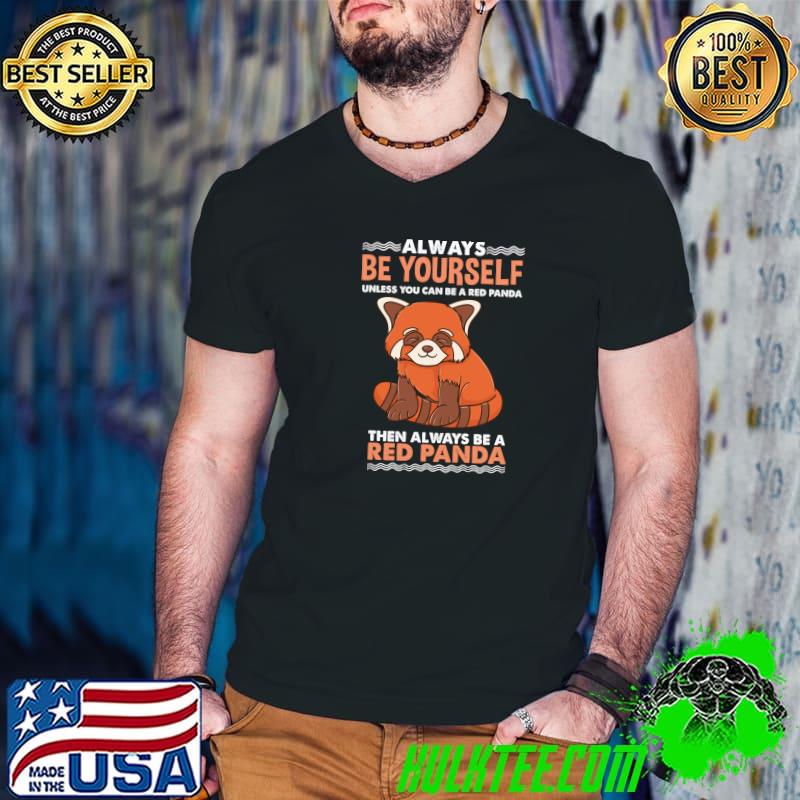 Funny always Be Yourself Red Panda Animal Lover T-s Guys V Neck Funny always Be Yourself Red Panda Animal Lover T-s Guys V Neck