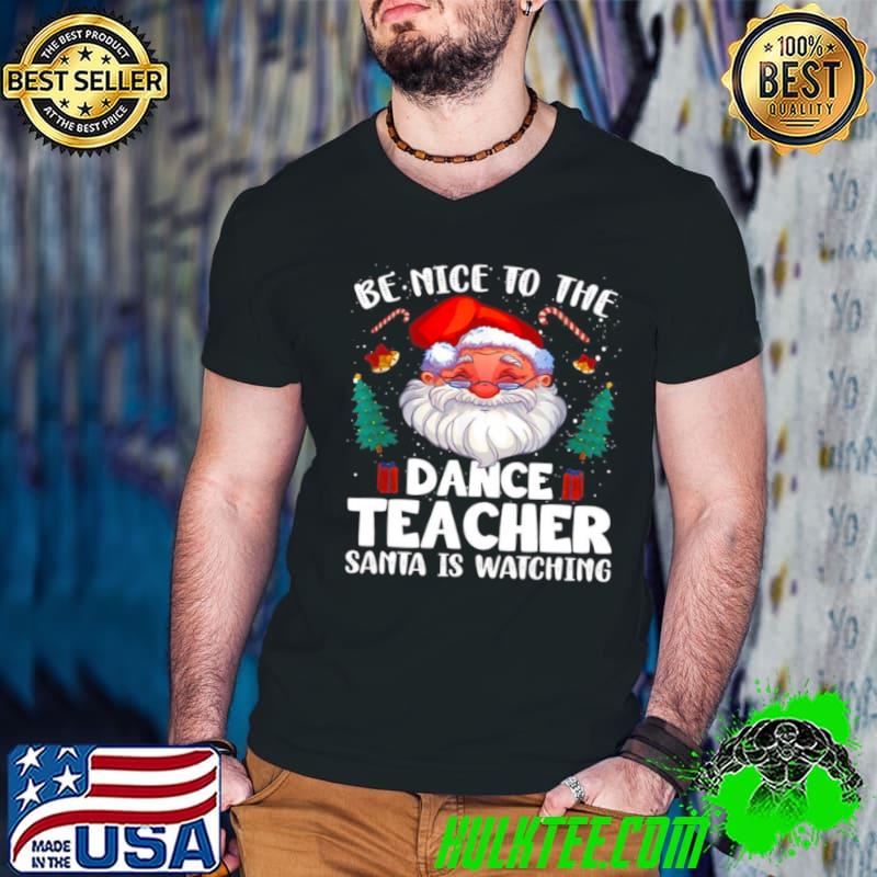 Funny Be Nice To The Dance Teacher Santa Christmas Sweater Shirt Guys V Neck Funny Be Nice To The Dance Teacher Santa Christmas Sweater Shirt Guys V Neck