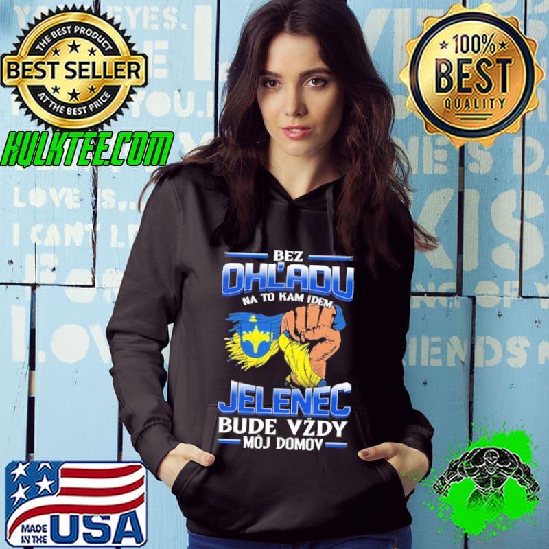 Funny bez Ohl'Adu Na To Kam Idem Jelenec Bude Vzdy Moj Do Mov Shirt