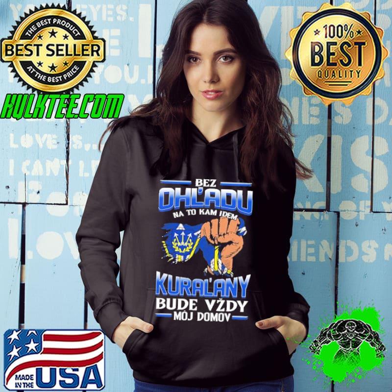 Funny bez Ohl'Adu Na To Kam Idem Kural'Any Bude Vzdy Moj Do Mov Shirt Funny bez Ohl'Adu Na To Kam Idem Kural'Any Bude Vzdy Moj Do Mov Shirt