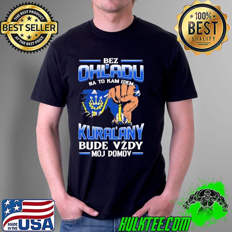 Funny bez Ohl'Adu Na To Kam Idem Kural'Any Bude Vzdy Moj Do Mov Shirt Unisex Funny bez Ohl'Adu Na To Kam Idem Kural'Any Bude Vzdy Moj Do Mov Shirt Unisex
