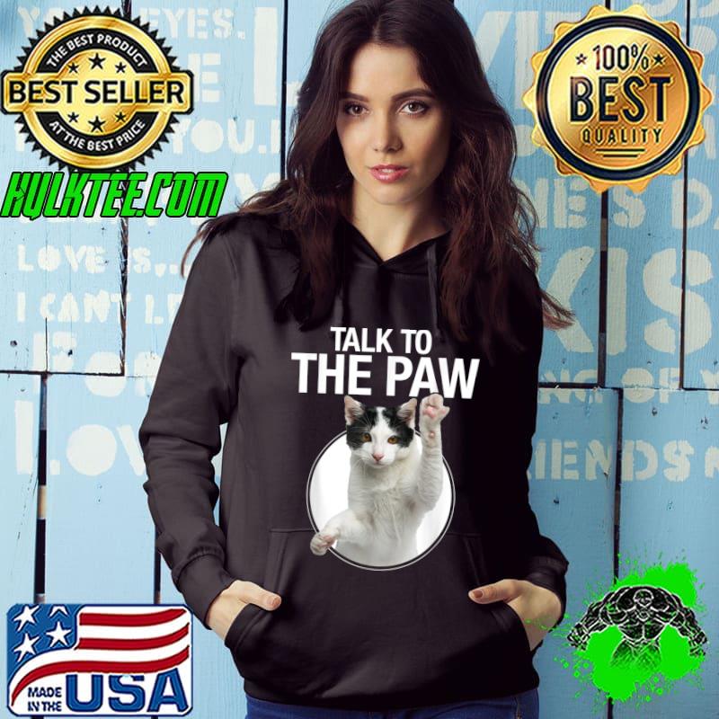 Funny cat talk to the paw anti-social slogan cat graphic T-Shirt Funny cat talk to the paw anti-social slogan cat graphic T-Shirt