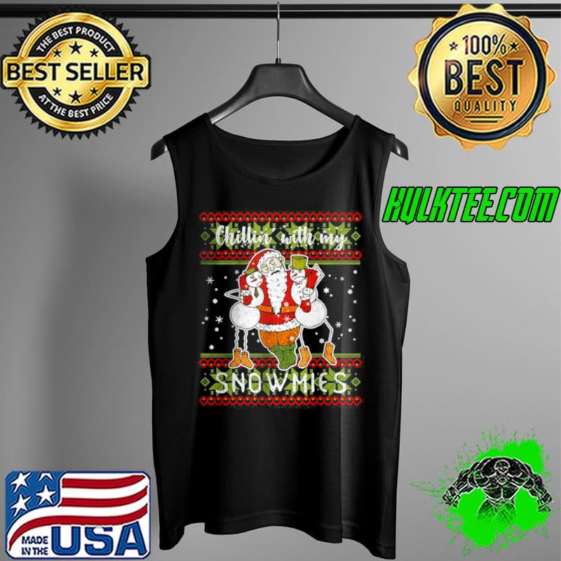 Funny Chillin With My Snowmies Drunk Santa Ugly Christmas Sweater T Shirt Tank Top Funny Chillin With My Snowmies Drunk Santa Ugly Christmas Sweater T Shirt Tank Top
