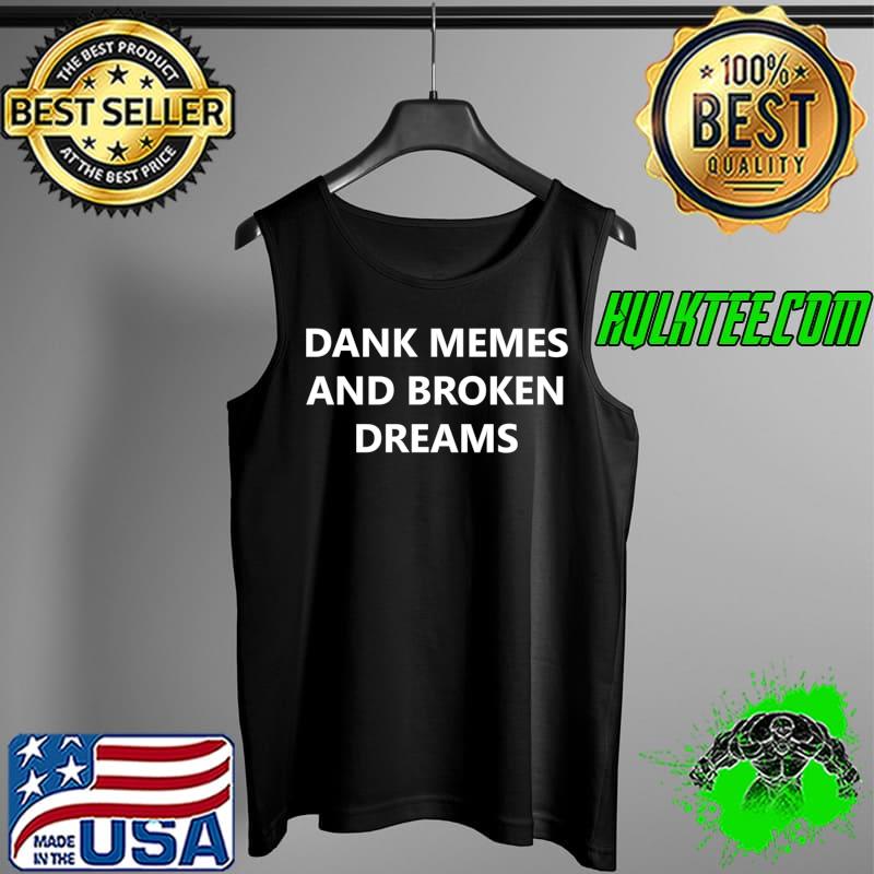 Funny Dank Memes Dank Memer Memes Meme Joke T-s Tank Top Funny Dank Memes Dank Memer Memes Meme Joke T-s Tank Top